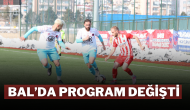 BAL’da Program Değişti