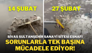 Sivas Sultanşehir Sanayi Sitesi Esnafı,  Sorunlarla Tek Başına Mücadele Ediyor!