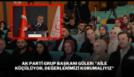 AK Parti Grup Başkanı Güler: "Aile Küçülüyor,  Değerlerimizi Korumalıyız"