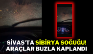 Sivas’ta Sibirya Soğuğu! Araçlar Buzla Kaplandı