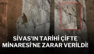 Sivas'ın Tarihi Çifte Minaresi'ne Zarar Verildi!