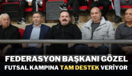 Federasyon Başkanı Gözel,  Futsal Kampına Tam Destek Veriyor