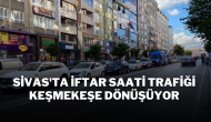 Sivas'ta İftar Saati Trafiği Keşmekeşe Dönüşüyor