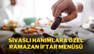 Sivaslı Hanımlara Özel Ramazan İftar Menüsü