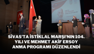 Sivas'ta İstiklal Marşı'nın 104. Yılı ve Mehmet Akif Ersoy Anma Programı Düzenlendi