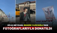 Sivas Meydanı, Muhsin Yazıcıoğlu’nun Fotoğraflarıyla Donatıldı