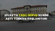 Sivas’ta Yaşlı Nüfus 92 Bini Aştı: Türkiye Yaşlanıyor!