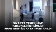 Sivas’ta Yemekhane Personelinin Heimlich Manevrası ile Hayat Kurtarıldı