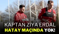 Kaptan Ziya Erdal, Hatay Maçında Yok!