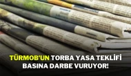 TÜRMOB’un Torba Yasa Teklifi Basına Darbe vuruyor!