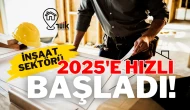 İnşaat Sektörü 2025'e Hızlı Başladı!