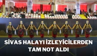 Sivas Halayı İzleyicilerden Tam Not Aldı