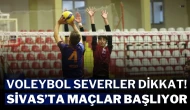 Voleybol Severler Dikkat! Sivas’ta Maçlar Başlıyor