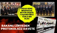 Sivas Genç MÜSİAD'da Büyük Düşüş Yaşandı İmaj Yerle Bir Oldu: Bakanlı Zirveden Protokolsüz Davete