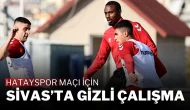 Hatayspor Maçı İçin Sivas’ta Gizli Çalışma