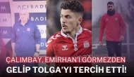 Çalımbay, Emirhan’ı Görmezden Gelip Tolga’yı Tercih Etti!