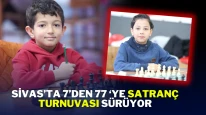 Sivas’ta 7’den 77 ‘ye Satranç Turnuvası Sürüyor