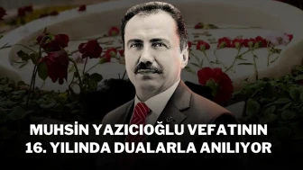 Muhsin Yazıcıoğlu, Vefatının 16. Yılında Dualarla Anılıyor