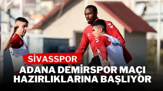 Sivasspor, Adana Demirspor Maçı Hazırlıklarına Başlıyor