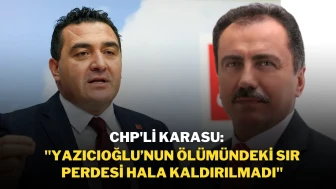 CHP'li Karasu: ''Yazıcıoğlu’nun Ölümündeki Sır Perdesi Hala Kaldırılmadı''