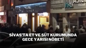 Sivas’ta Et Ve Süt Kurumunda Gece Yarısı Nöbeti