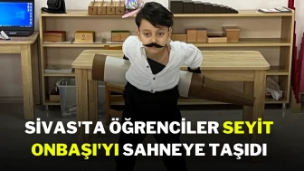 Sivas'ta Öğrenciler Seyit Onbaşı'yı Sahneye Taşıdı