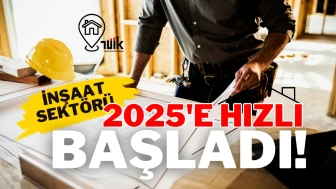 İnşaat Sektörü 2025'e Hızlı Başladı!