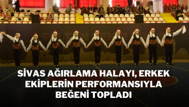 Sivas Ağırlama Halayı, Erkek Ekiplerin Performansıyla Beğeni Topladı