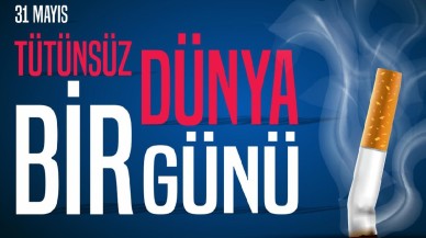 31 MAYIS DÜNYA TÜTÜNSÜZ GÜNÜ