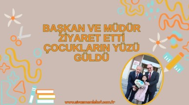 Başkan ve Müdür Ziyaret Etti Çocukların Yüzü Güldü