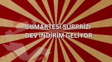 Cumartesi Sürprizi Dev İndirim Geliyor