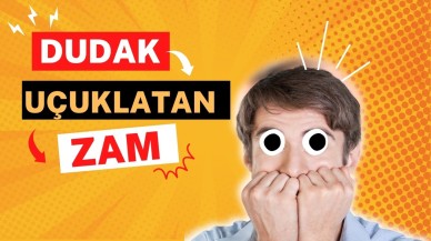 Dudak Uçuklatan Zam