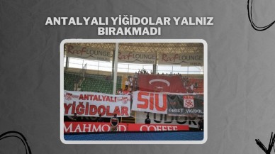 Antalyalı Yiğidolar Yalnız Bırakmadı