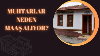 Muhtarlar Neden Maaş Alıyor ?