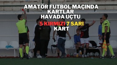 Amatör Futbol Maçında Kartlar Havada Uçtu  5 Kırmızı 7 Sarı Kart