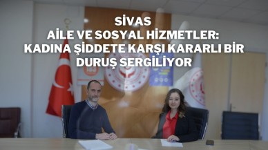 Sivas Aile ve Sosyal Hizmetler: Kadına Şiddete Karşı Kararlı Bir Duruş Sergiliyor