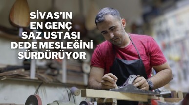 Sivas’ın En Genç Saz Ustası Dede Mesleğini Sürdürüyor