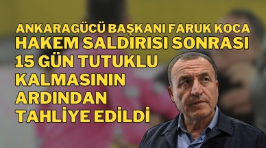 Ankaragücü Başkanı Faruk Koca,  Hakem Saldırısı Sonrası 15 Gün Tutuklu Kalmanın Ardından Tahliye Edildi