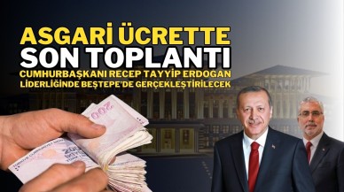 Asgari Ücrette Son Toplantı Cumhurbaşkanı Recep Tayyip Erdoğan Liderliğinde Beştepe'de Yapılacak