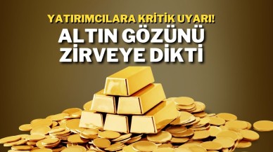 Yatırımcılara Kritik Uyarı!  Altın Gözünü Zirveye Dikti