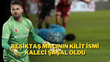 Beşiktaş Maçının Kilit İsmi Kaleci Şaşal Oldu