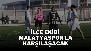 İlçe Ekibi Malatyaspor’la Karşılaşacak