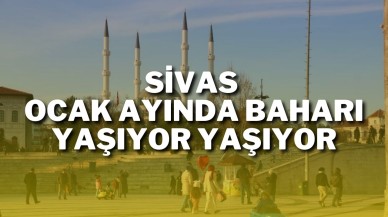 Sivas Ocak Ayında Baharı Yaşıyor