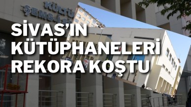 Sivas’ın Kütüphaneleri Rekora Koştu