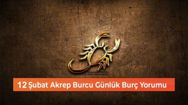 12 Şubat Akrep Burcu Günlük Burç Yorumu