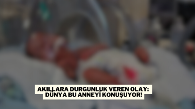 Akıllara Durgunluk Veren Olay: Dünya Bu Anneyi Konuşuyor!