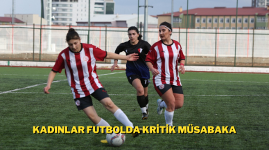 Kadınlar Futbolda Kritik Müsabaka