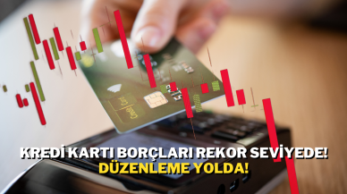 Kredi Kartı Borçları Rekor Seviyede! Düzenleme Yolda!