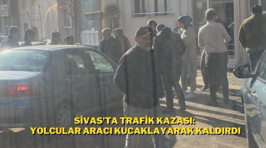 Sivas’ta Trafik Kazası: Yolcular Aracı Kucaklayarak Kaldırdı