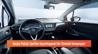 Satışlar Patladı: Opel’den Kaçırılmayacak Sıfır Otomobil Kampanyası!